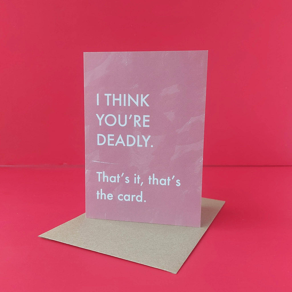 I think you're deadly