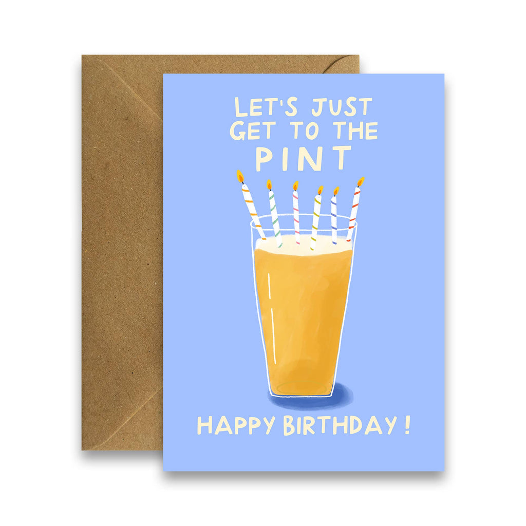 Get To The Pint - Funny Birthday Card