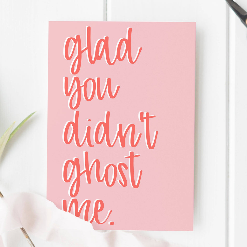 Glad You Didn't Ghost Me Card