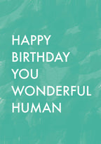 Happy Birthday you wonderful human