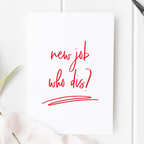 New Job Who Dis Card