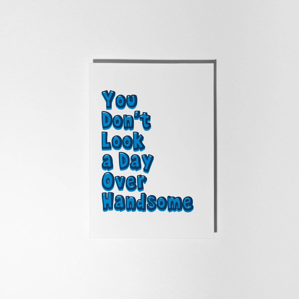 You Don't Look a Day Over Handsome Birthday Card