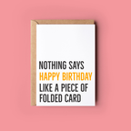 Nothing Says Happy Birthday Like a Piece of Folded Card