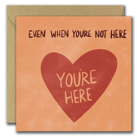 Even When You're Not Here - Love Card