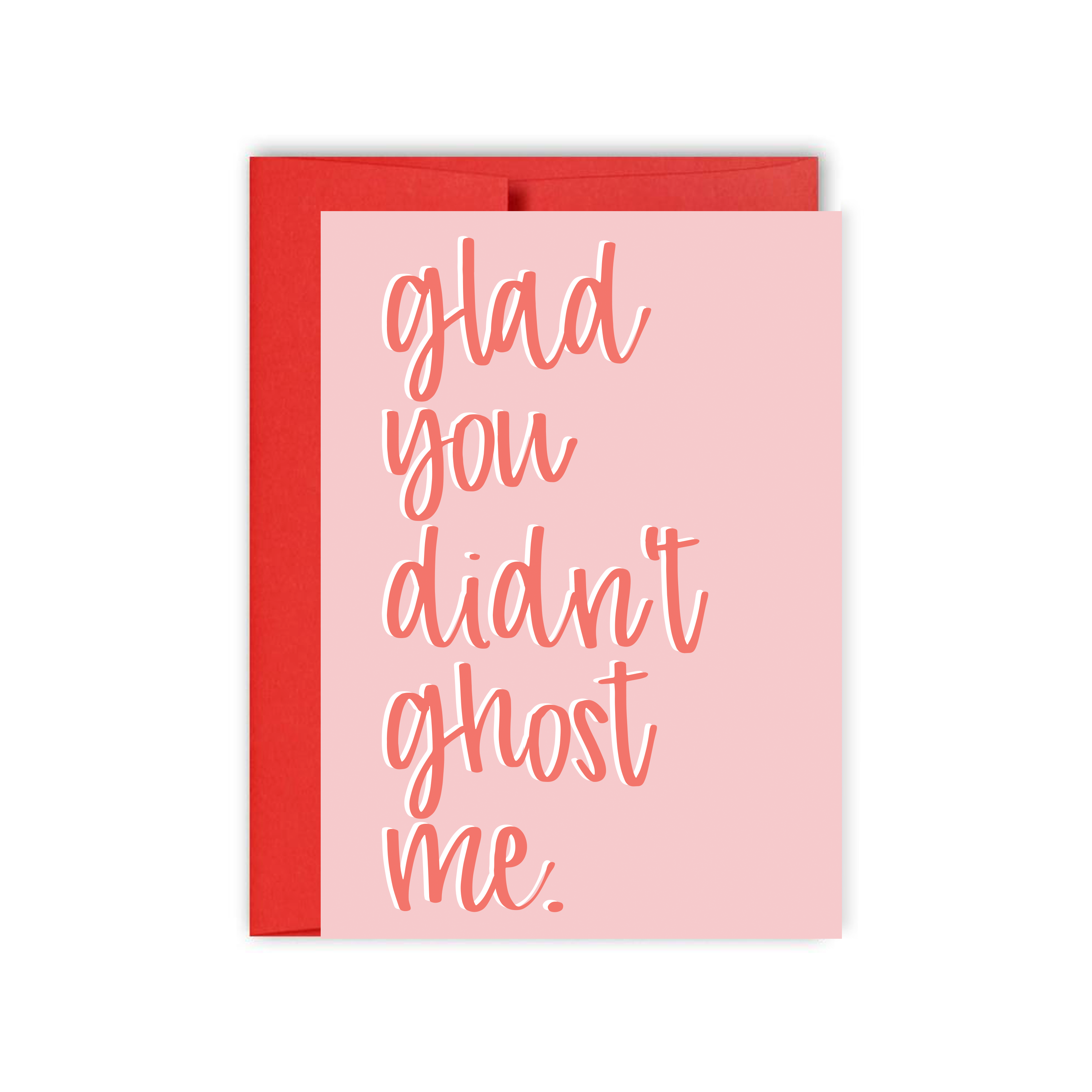 Glad You Didn't Ghost Me Card
