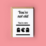 You're not old you're retro