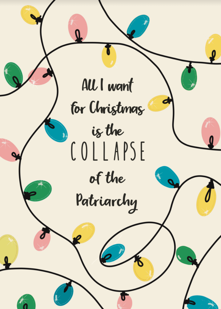 All I want for Christmas is the collapse of the Patriarchy