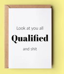 Look At You All Qualified