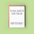 Always Be Older Than Me - Birthday Card