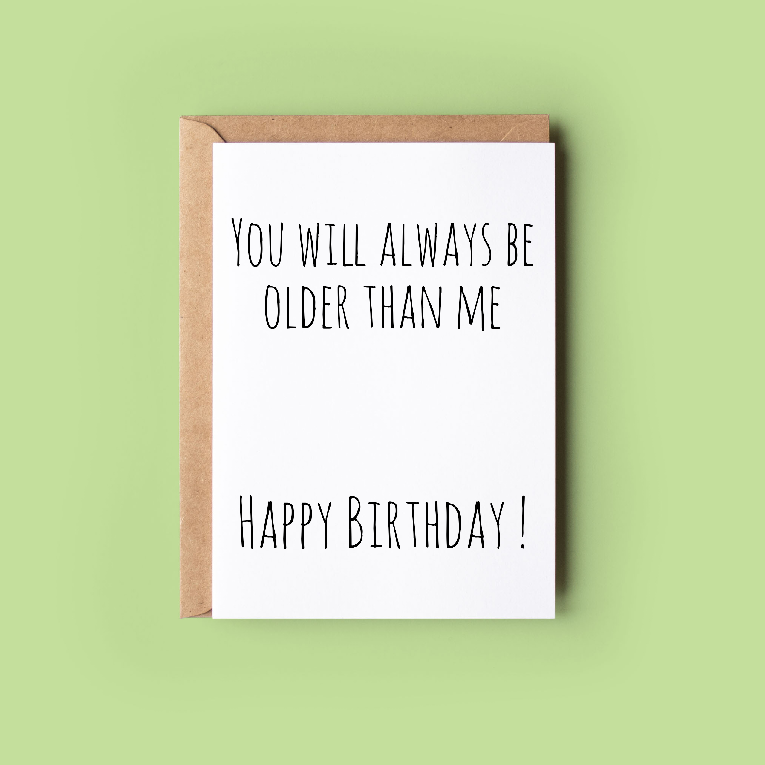 Always Be Older Than Me - Birthday Card