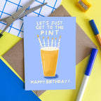 Get To The Pint - Funny Birthday Card