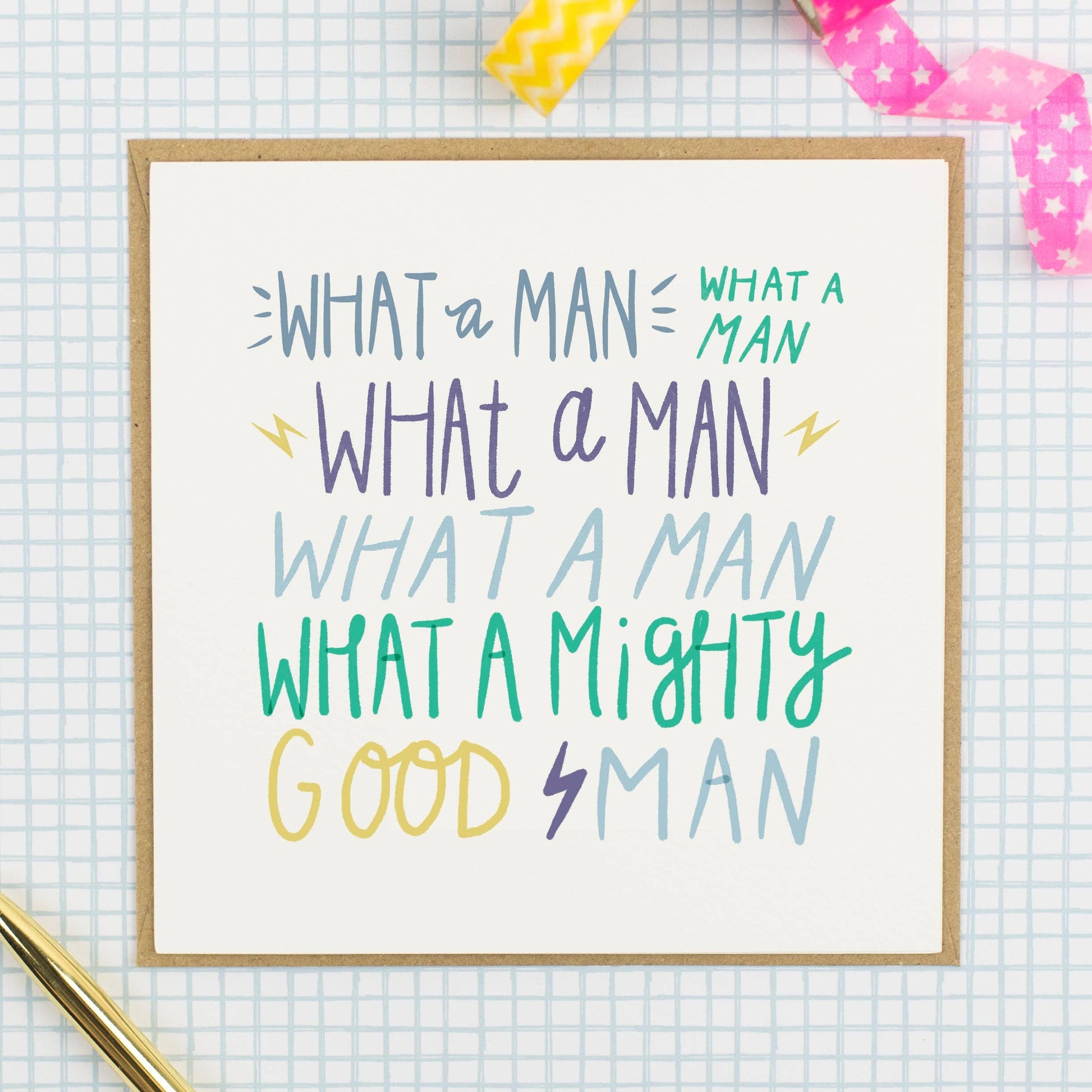 WHAT A MAN! WHAT A MAN! Greeting Card