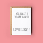 I Will Always Be Younger Than You