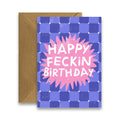 Happy Feckin' Birthday - Funny Irish Birthday Card