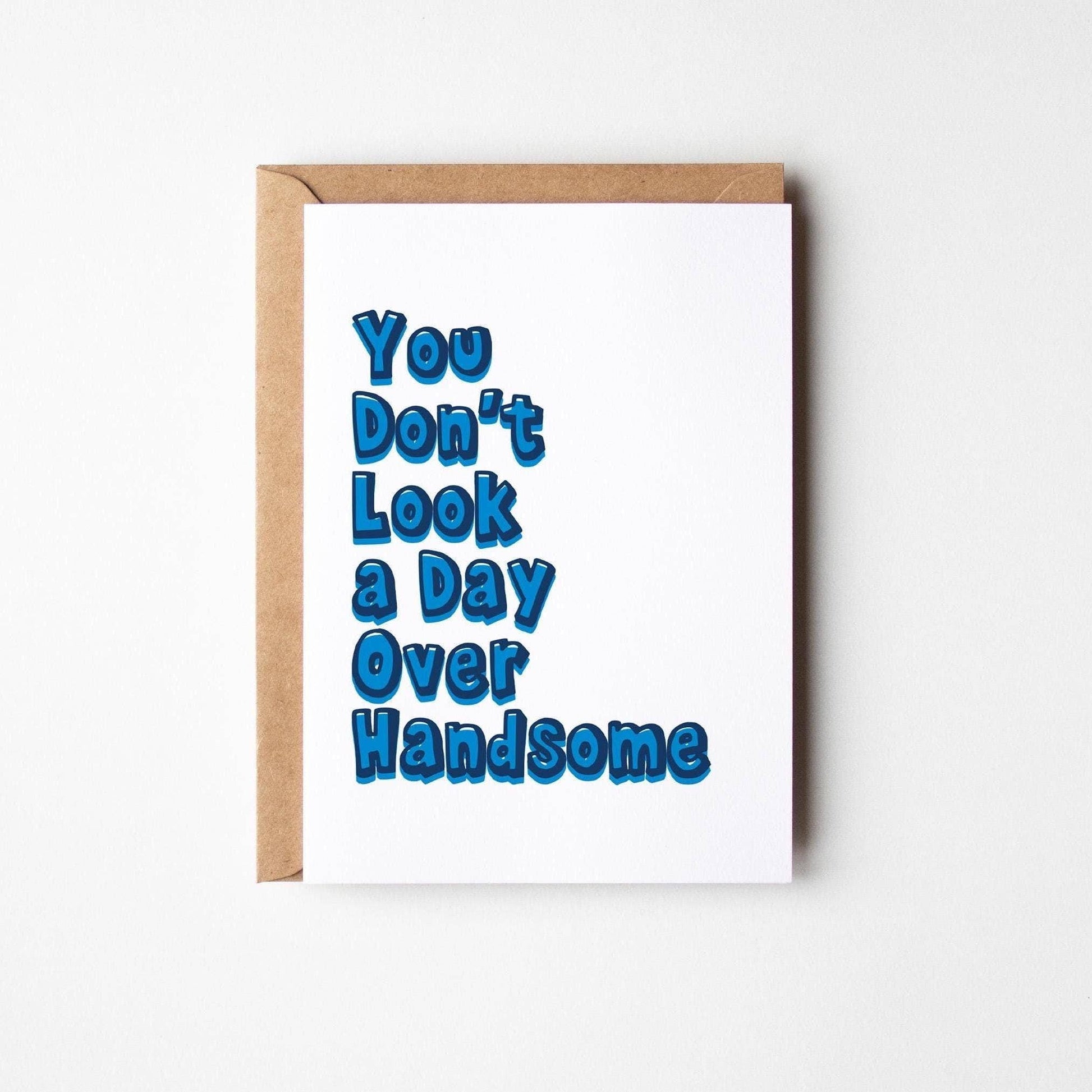 You Don't Look a Day Over Handsome Birthday Card