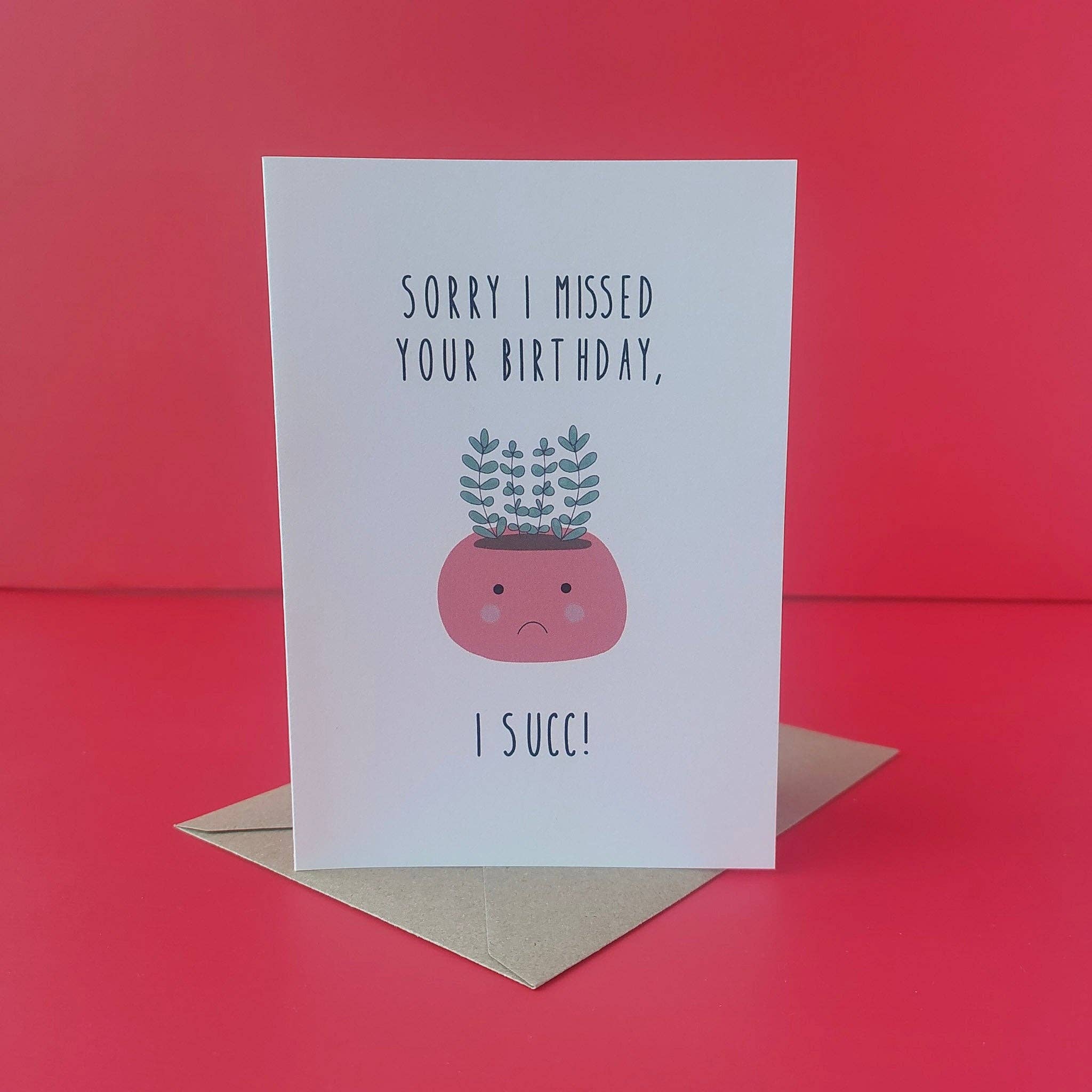I missed your birthday, I succ - card