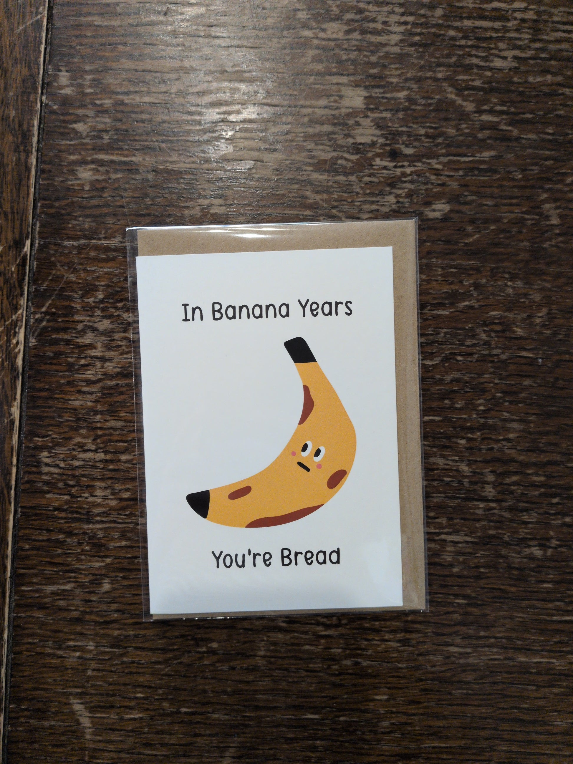In Banana Years You're Bread