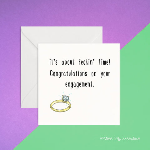 It’s about feckin’ time! Congratulations on your engagement.