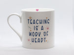 Teaching Is a work of Heart Mug