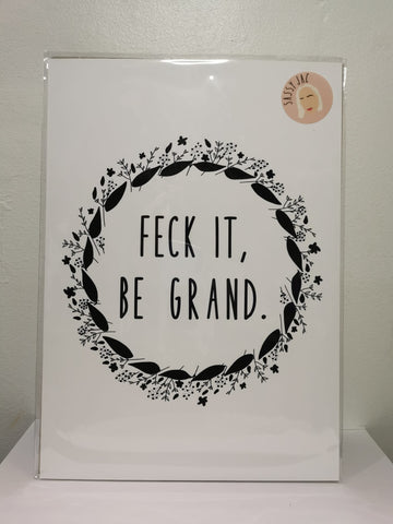 Feck it, be grand - A4 Print